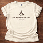 Not Alone in the Fire T-Shirt
