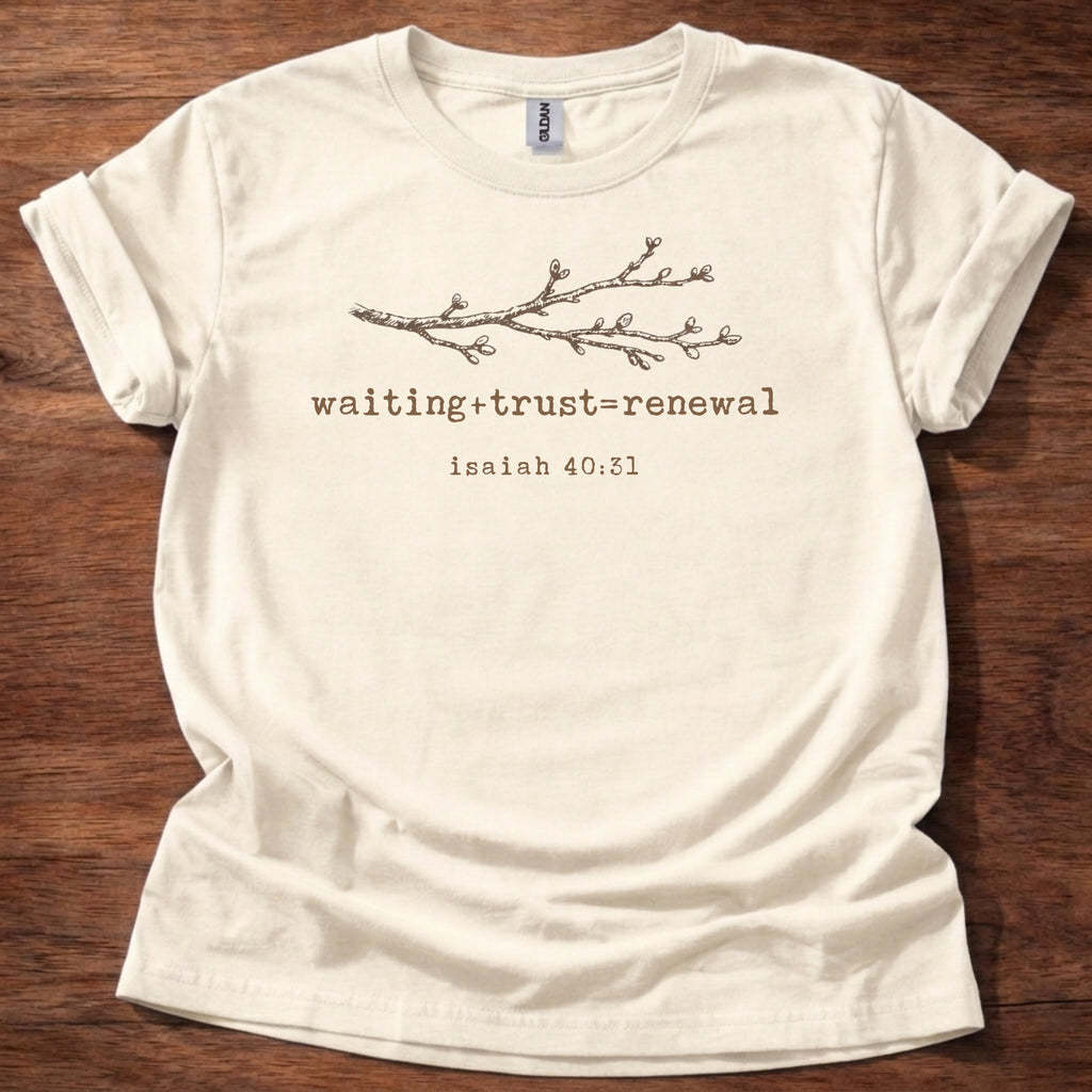 Waiting + Trust = Renewal T-Shirt