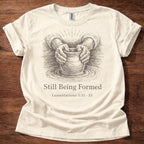 Still being Formed T-Shirt