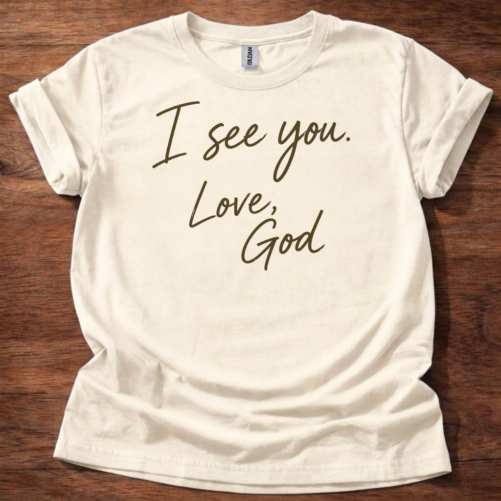Natural Christian t-shirt with handwritten text reading I see you Love God