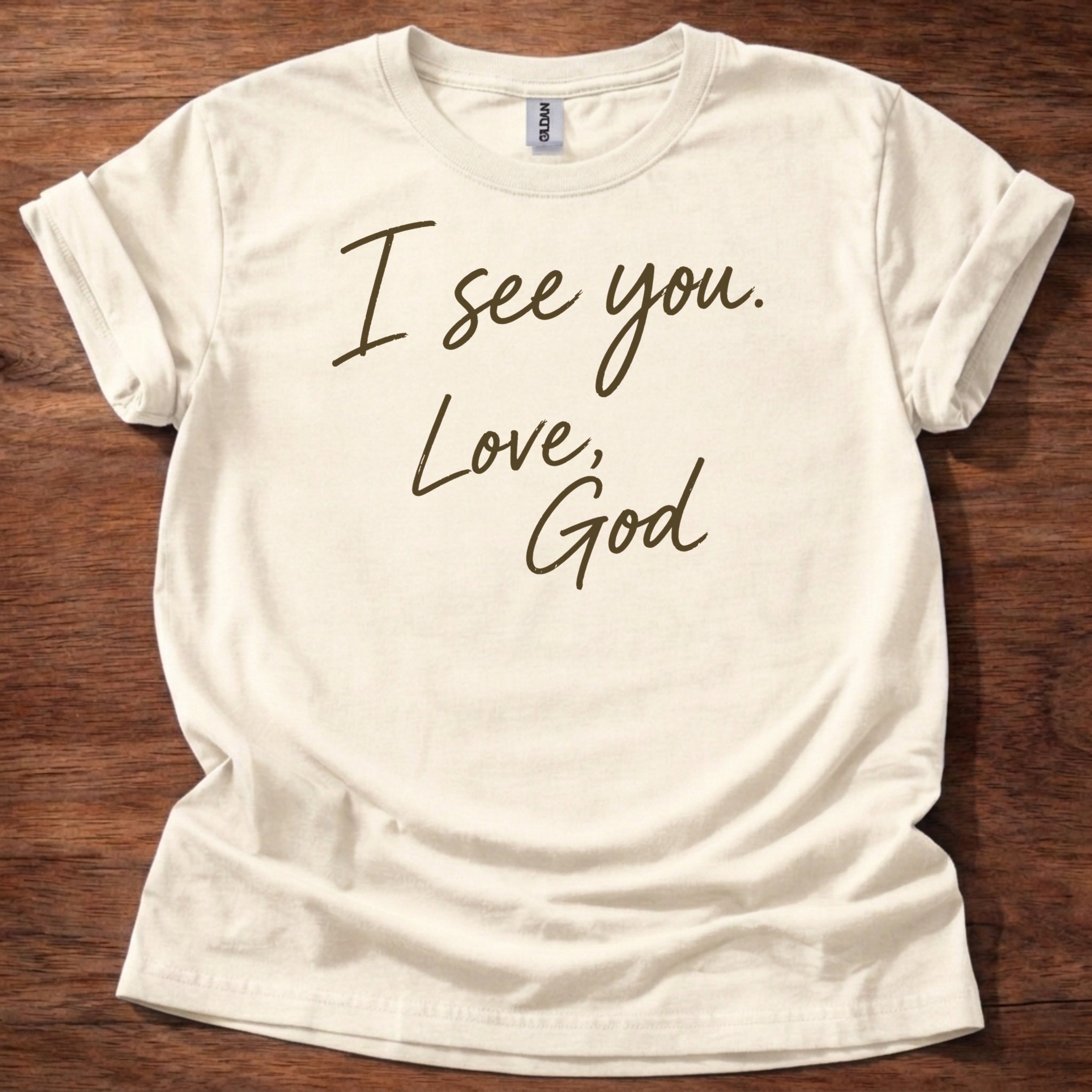 Natural Christian t-shirt with handwritten text reading I see you Love God