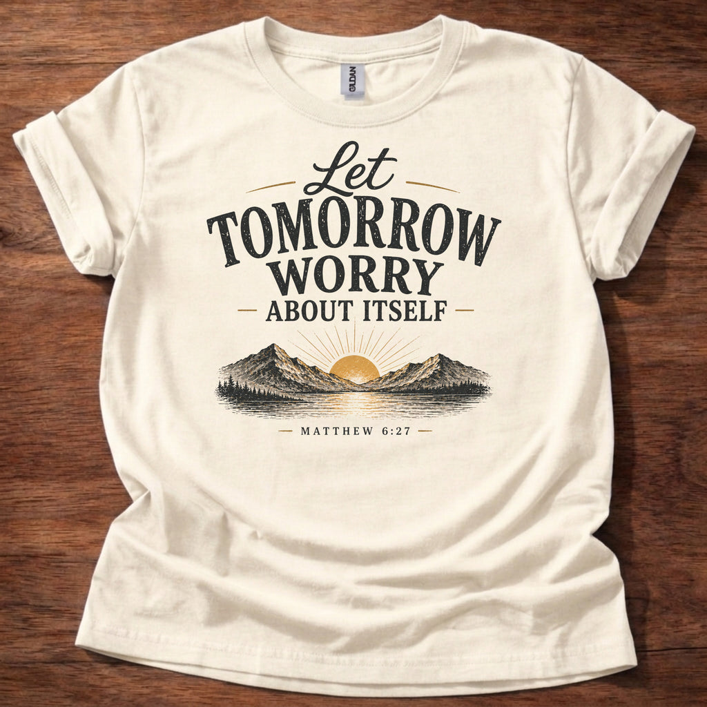 Natural Let Tomorrow Worry About Itself T-Shirt