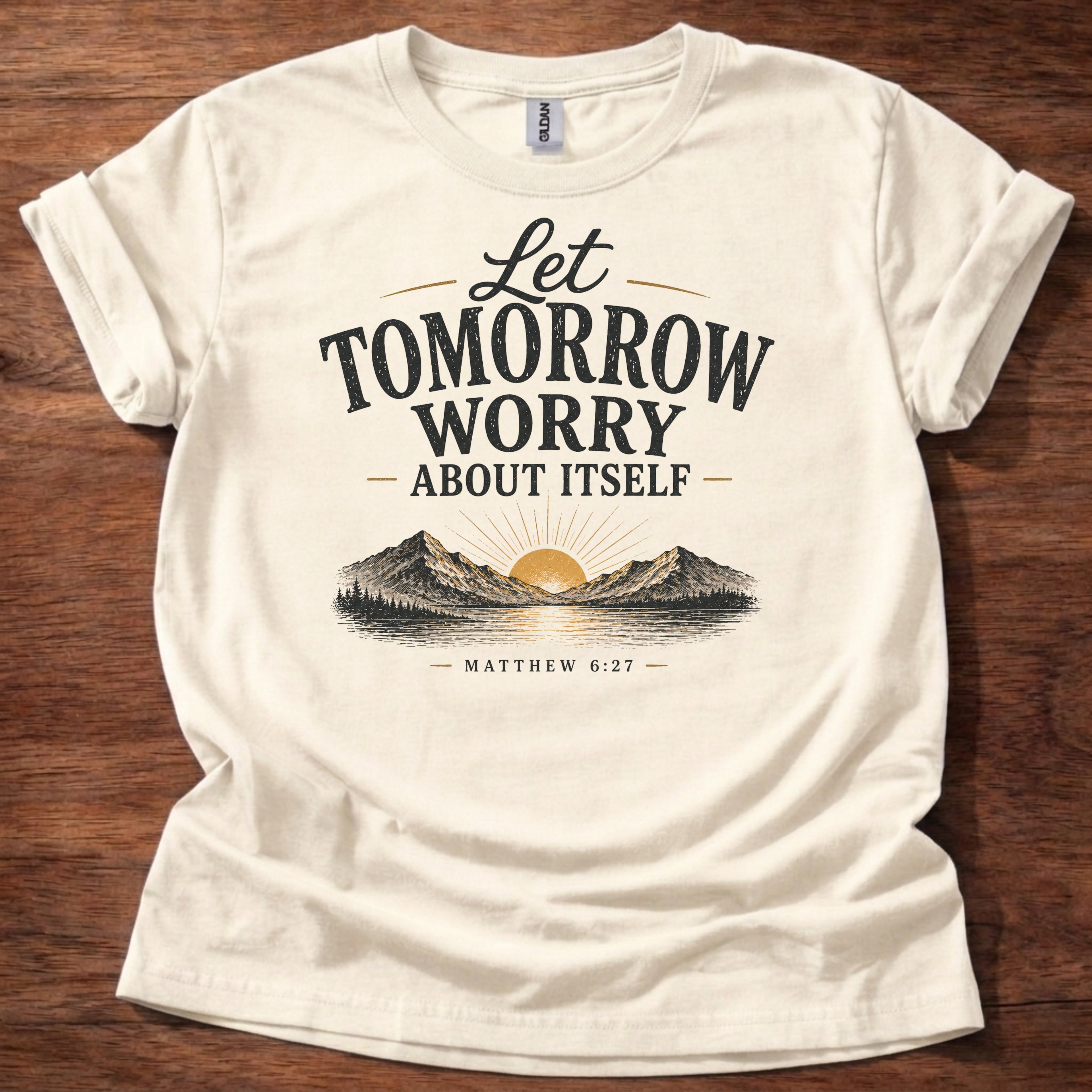 Natural Let Tomorrow Worry About Itself T-Shirt