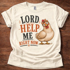 Natural Lord Help Me Right Now chicken graphic t-shirt