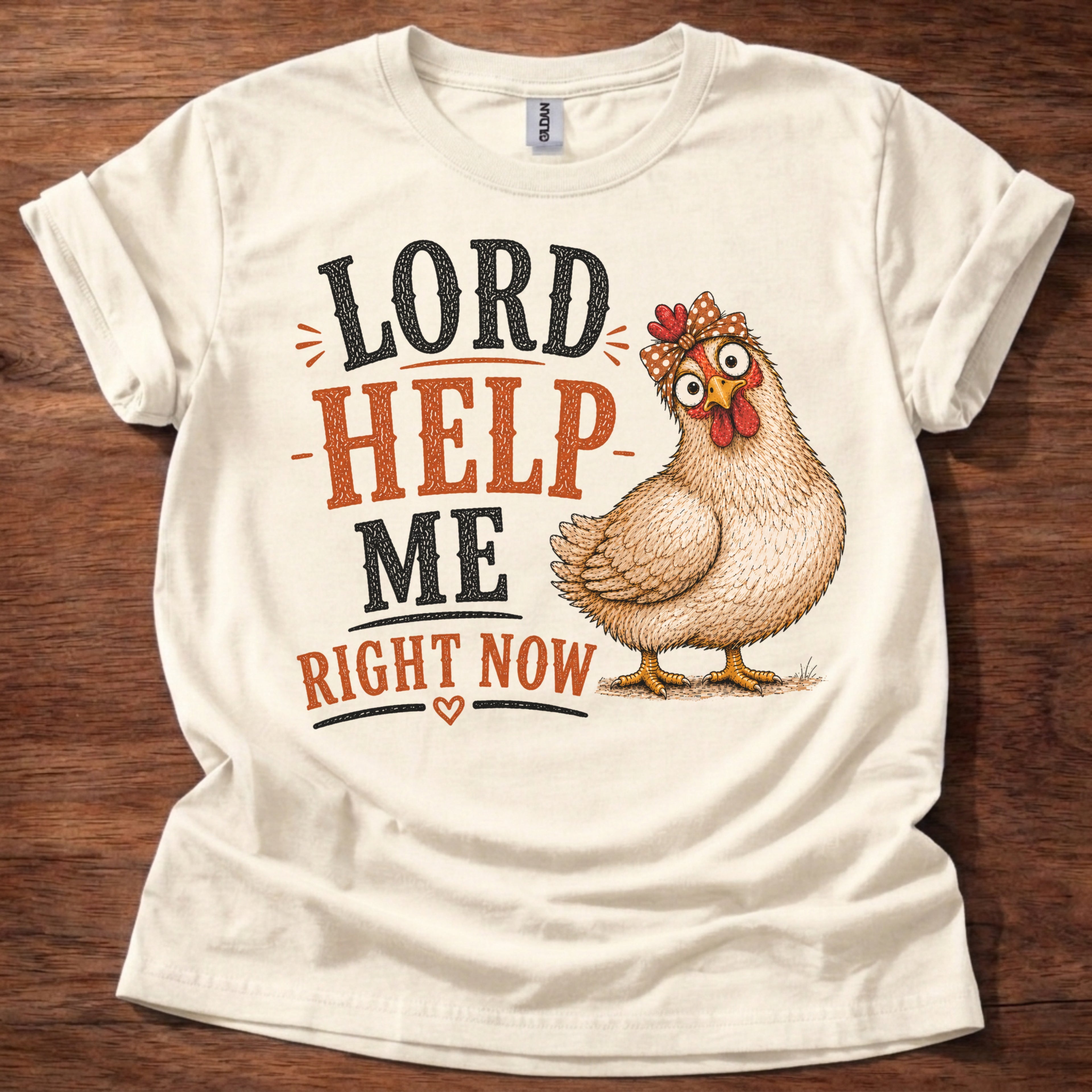 Natural Lord Help Me Right Now chicken graphic t-shirt