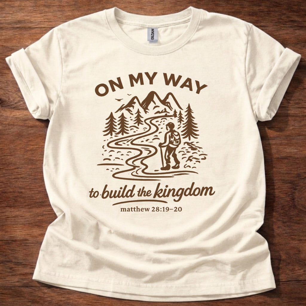 On My Way to build the Kingdom T-Shirt