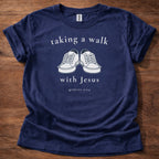 Taking a walk with Jesus T-Shirt