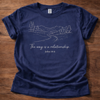 The way is a relationship T-Shirt