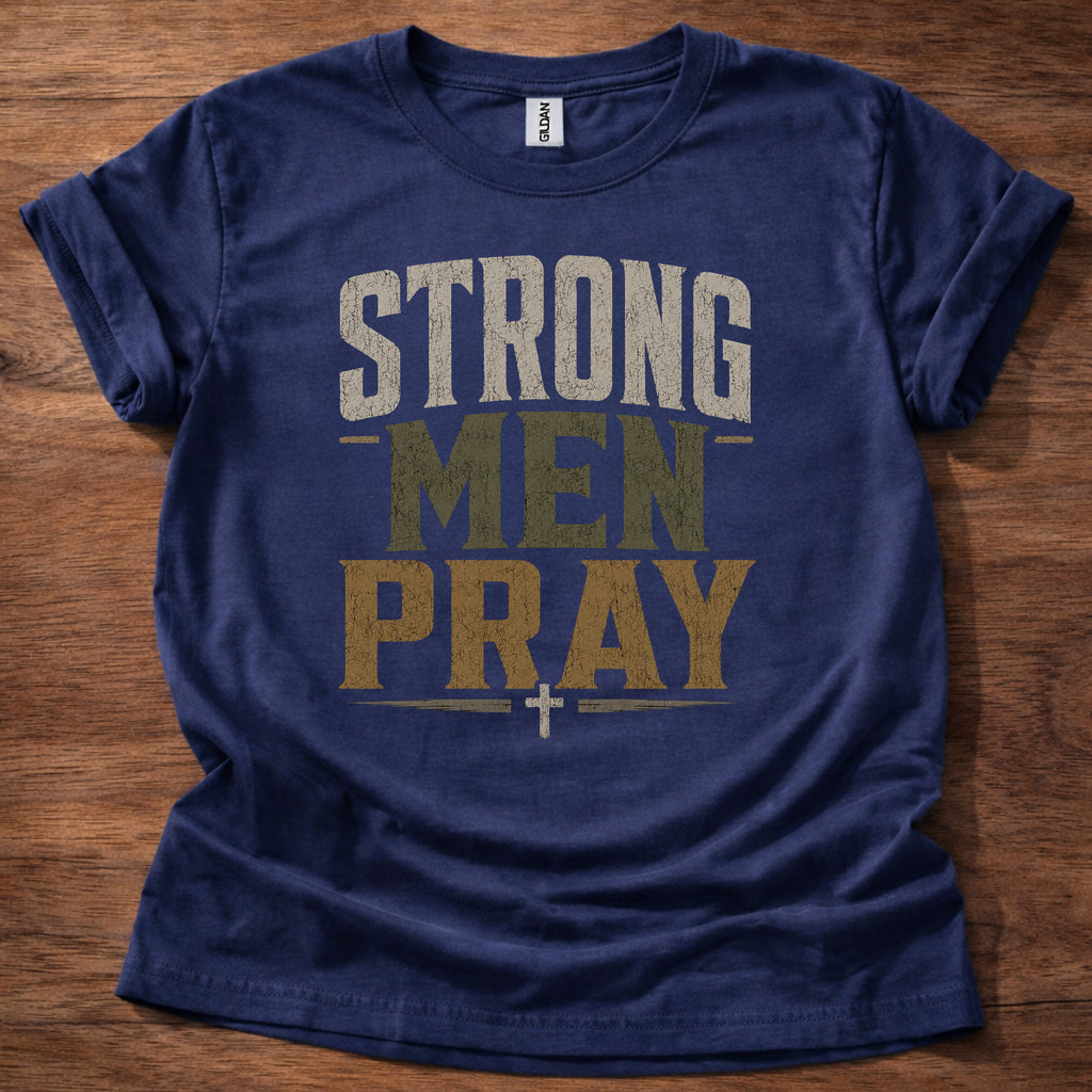 Strong Men Pray T-Shirt