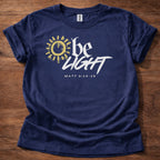 Be light T-Shirt