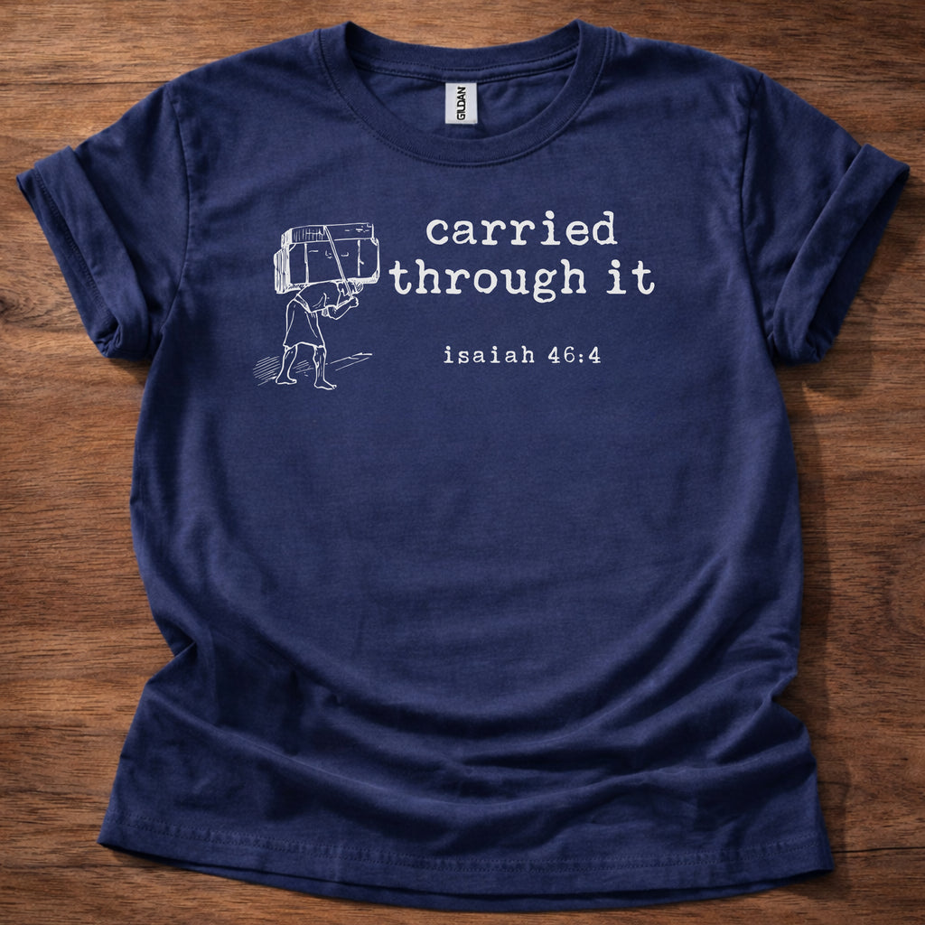 Carried through it T-Shirt