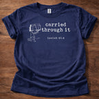 Carried through it T-Shirt