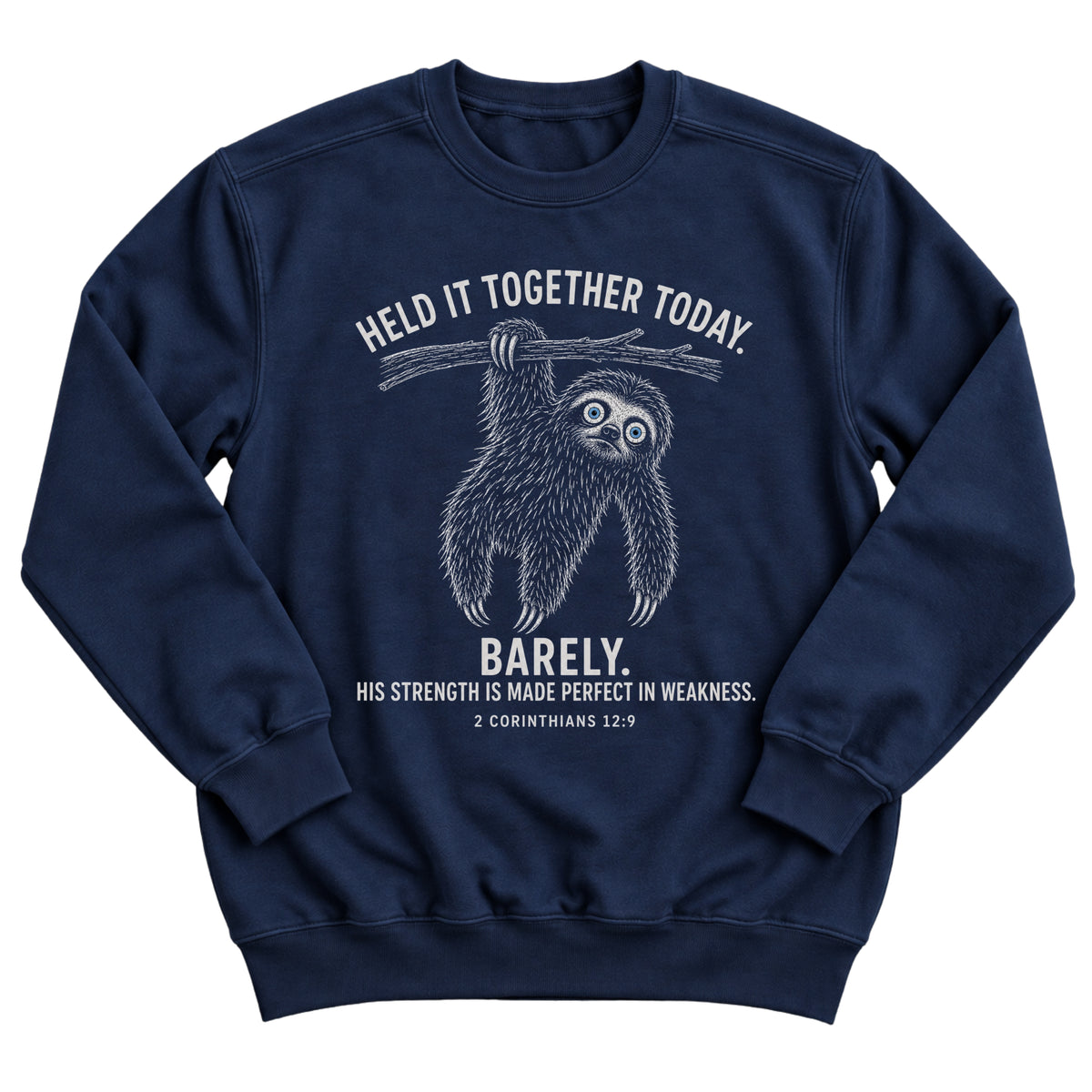 Navy crewneck sweatshirt with a sloth hanging from a branch with the words Held It Together Today. Barely. His Strength Is Made Perfect In Weakness. 2 Corinthians 12:9