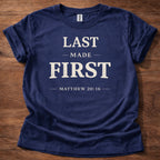 Last Made First T-Shirt