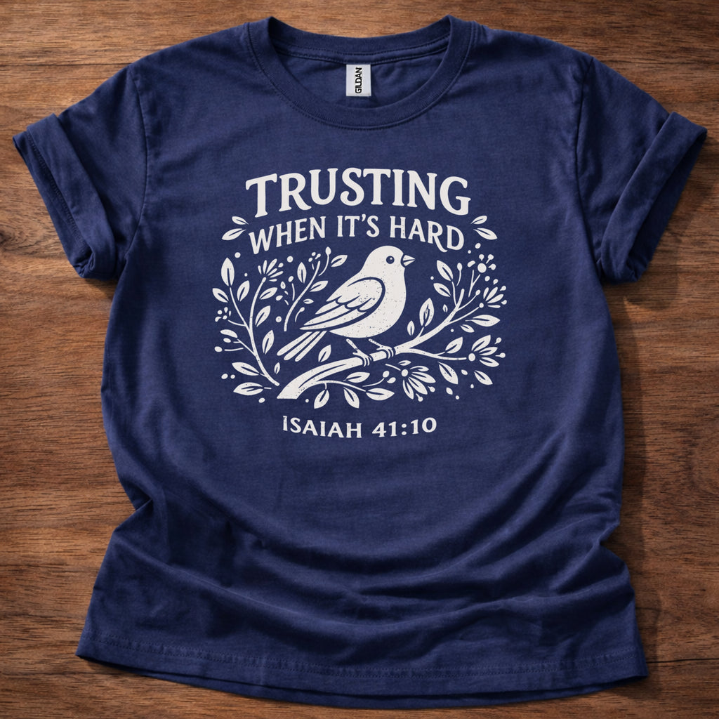 Trusting when its hard T-Shirt