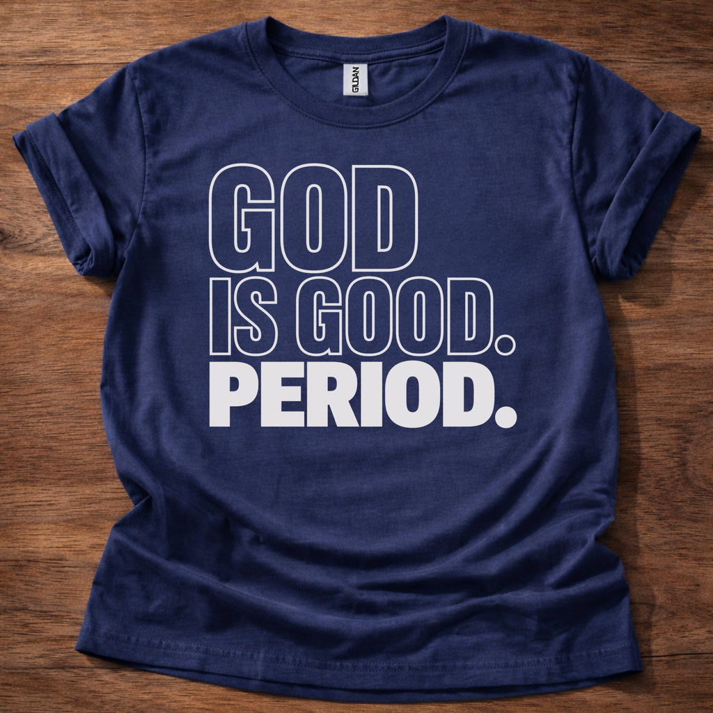 Navy God Is Good Period Christian t-shirt 