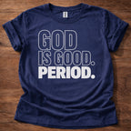 Navy God Is Good Period Christian t-shirt 