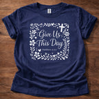 Give Us This Day T-Shirt