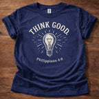 Think Good. T-Shirt