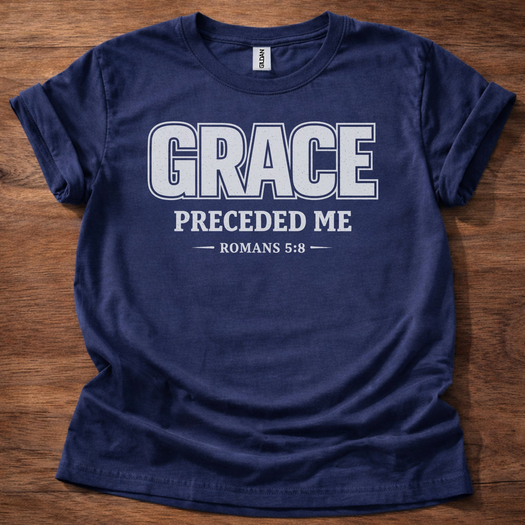 Grace Preceded Me T-Shirt
