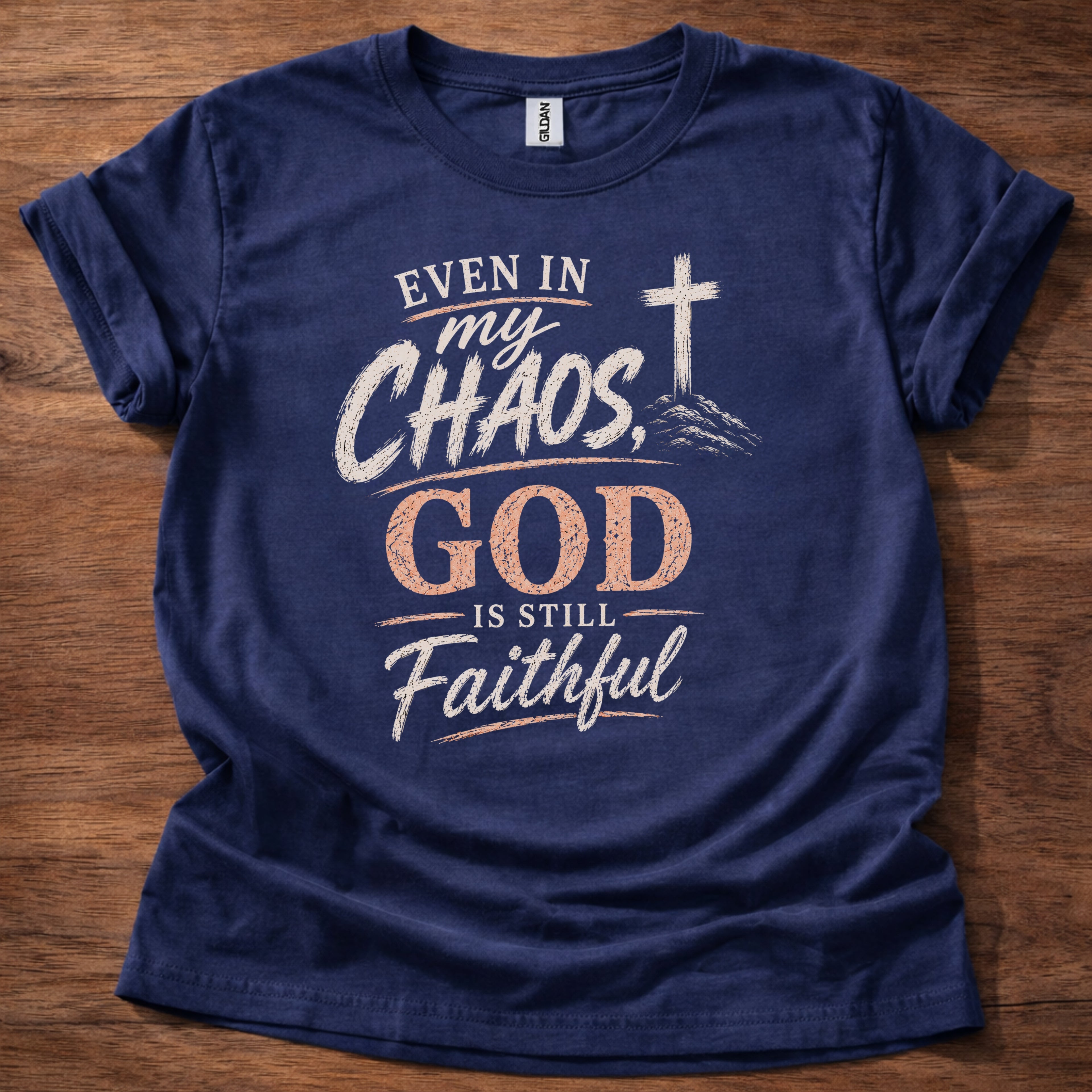 Even in My Chaos God Is Still Faithful T-Shirt