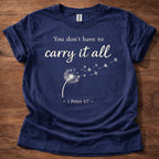You Don't Have to Carry it All T-Shirt