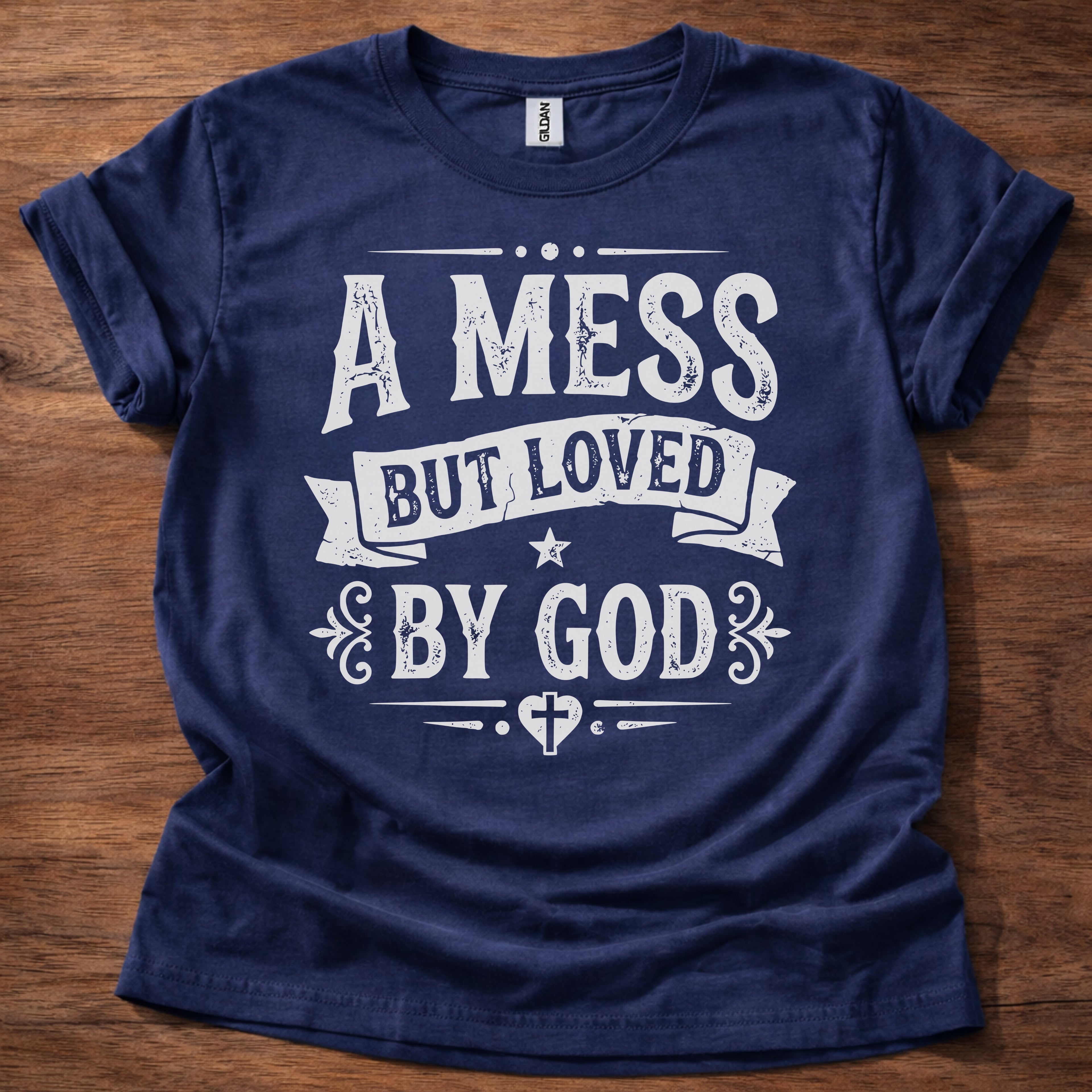 A Mess But Loved by God T-Shirt