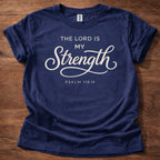 The Lord is my Strength T-Shirt