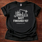 Not finished yet T-Shirt