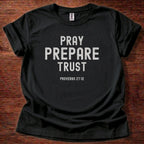 Pray Prepare Trust T-Shirt