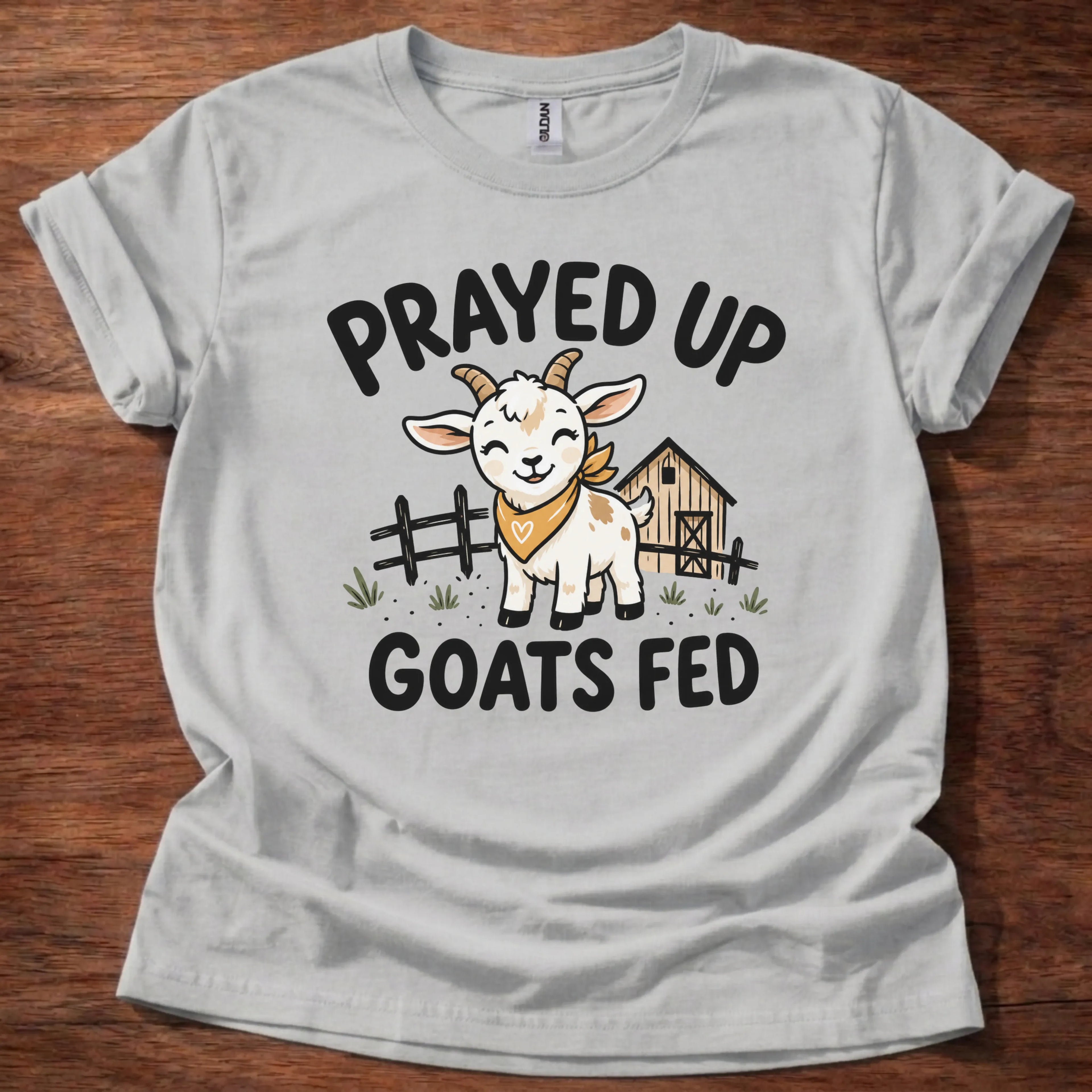 Prayed Up Goats Fed T-Shirt