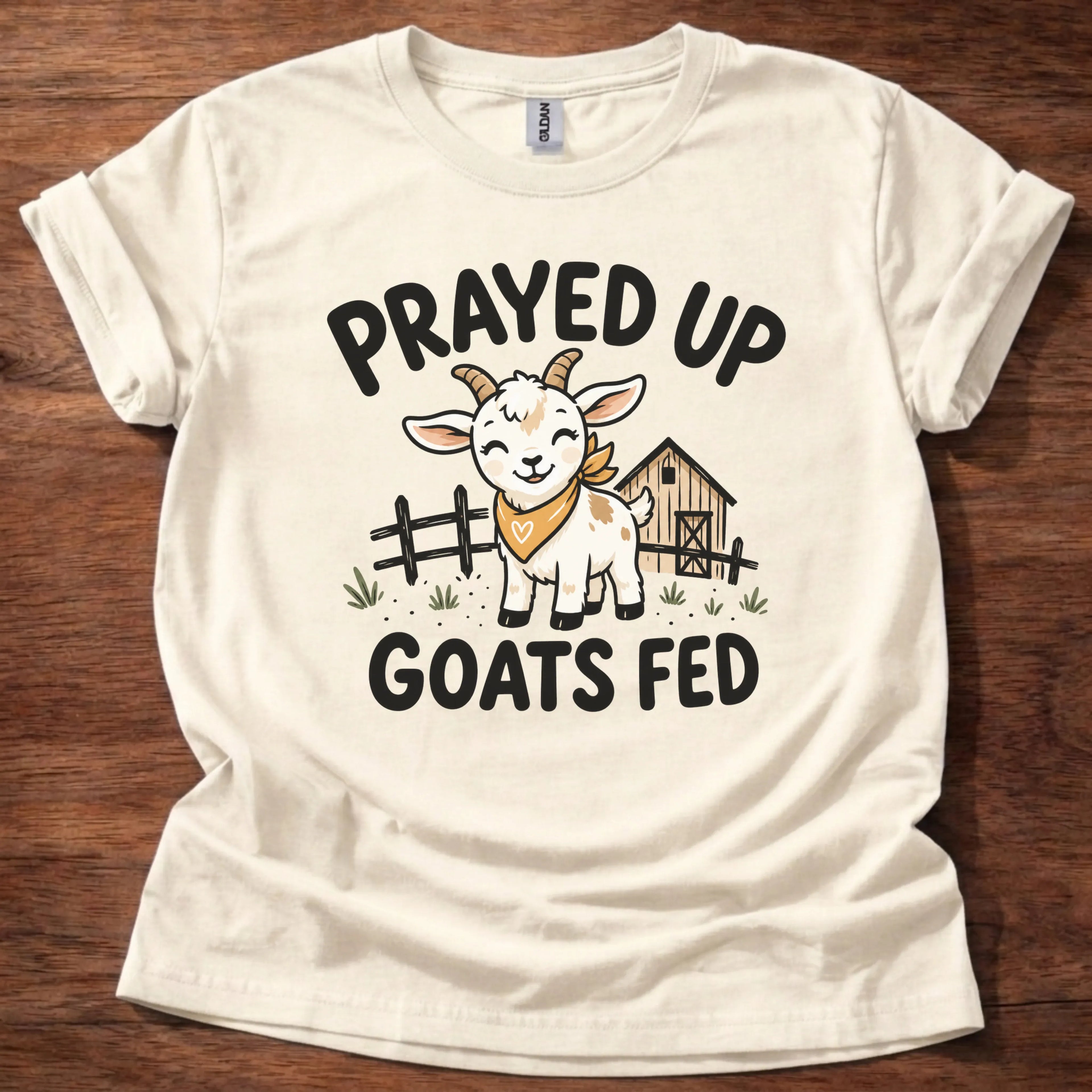 Prayed Up Goats Fed T-Shirt
