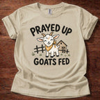 Prayed Up Goats Fed T-Shirt
