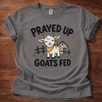 Prayed Up Goats Fed T-Shirt