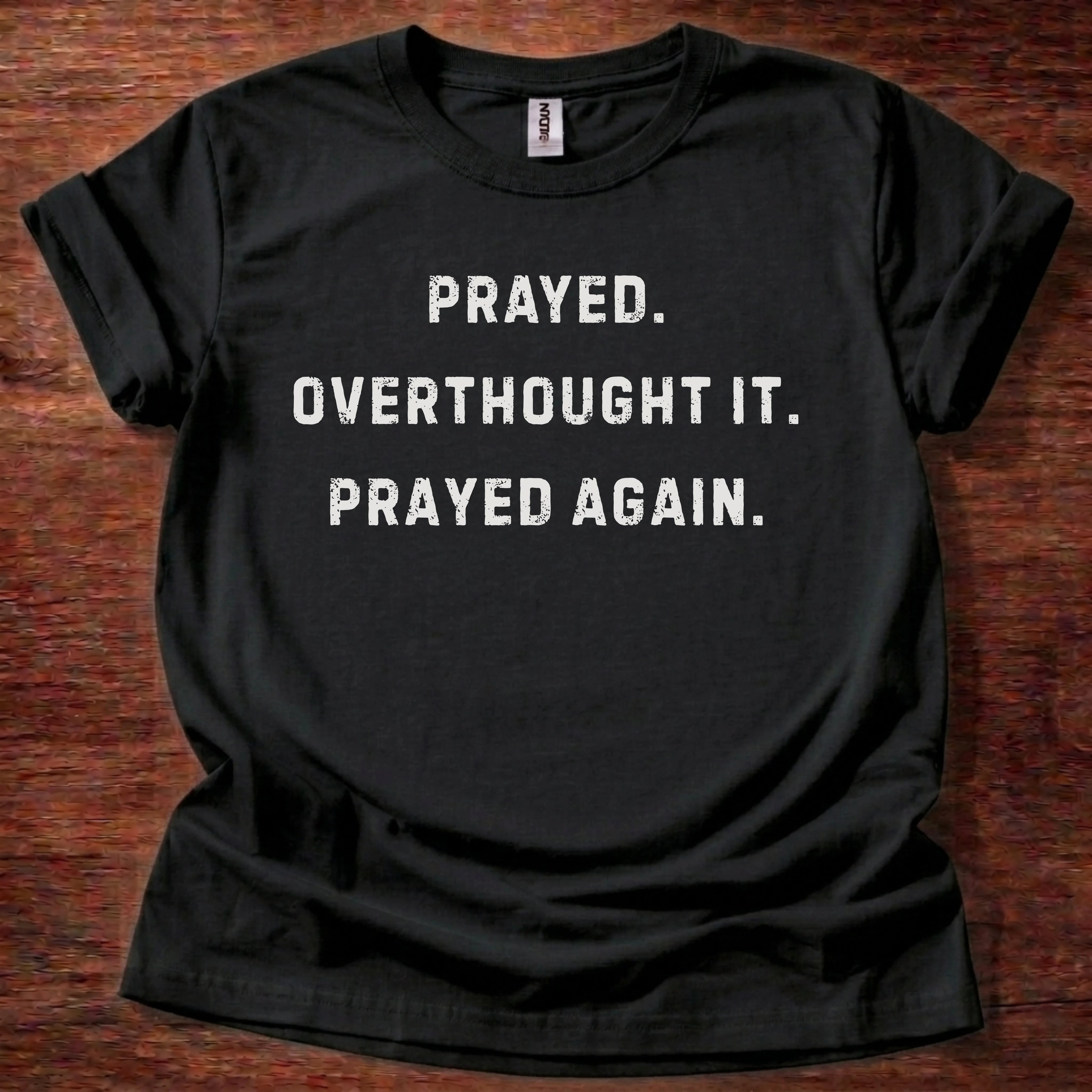 Prayed. Overthought it. T-Shirt