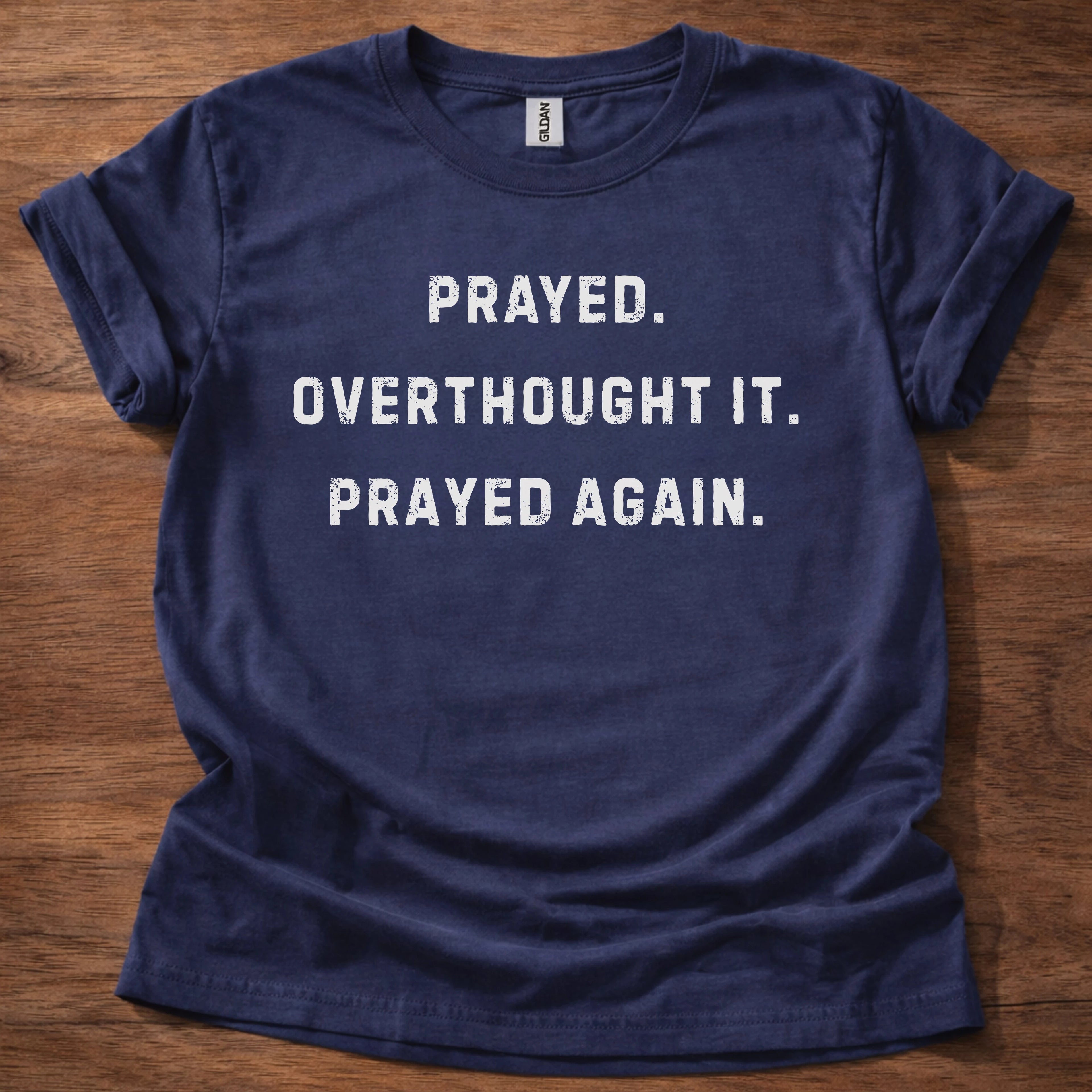 Prayed. Overthought it. T-Shirt