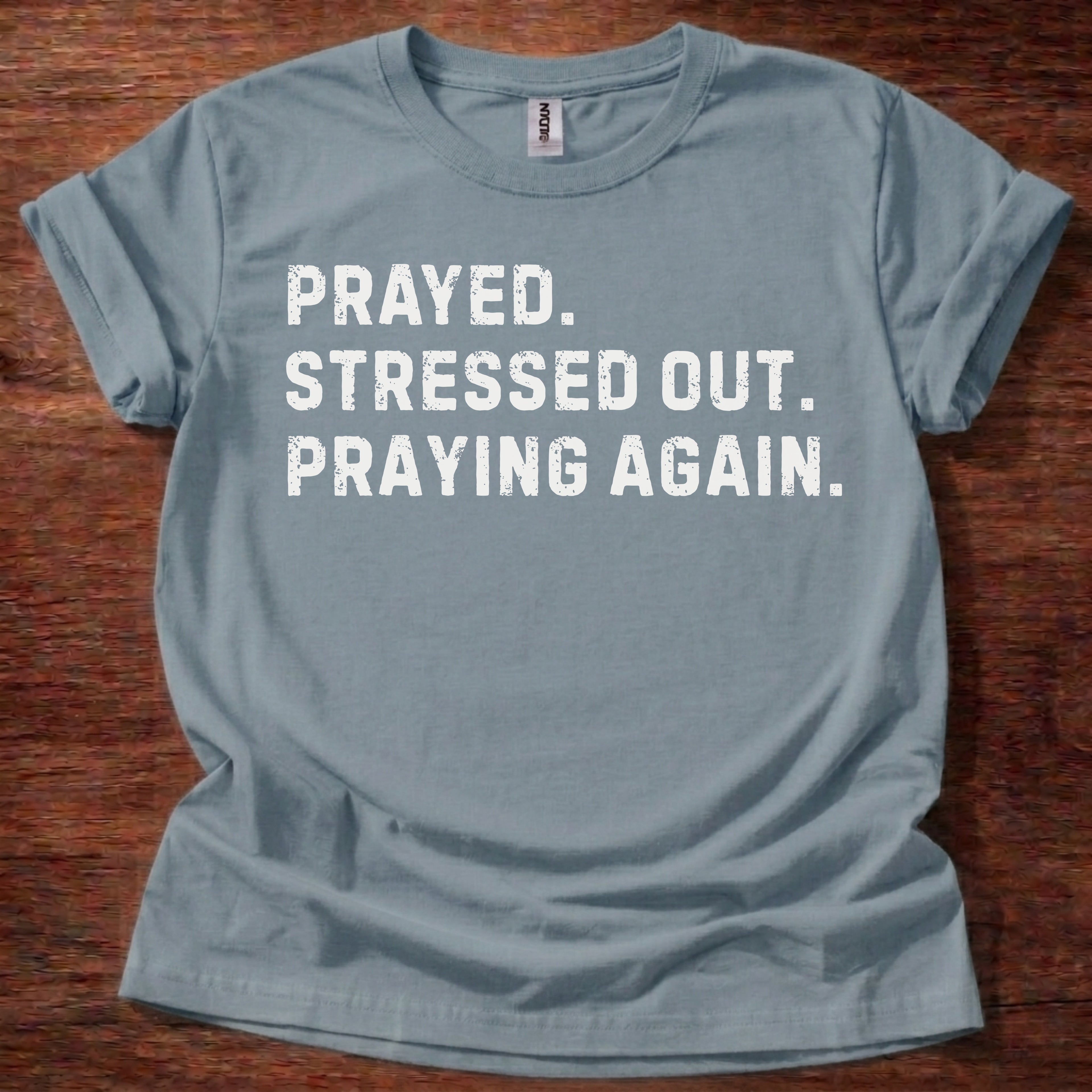Prayed. Stressed Out. Praying Again. Christian Unisex T-Shirt