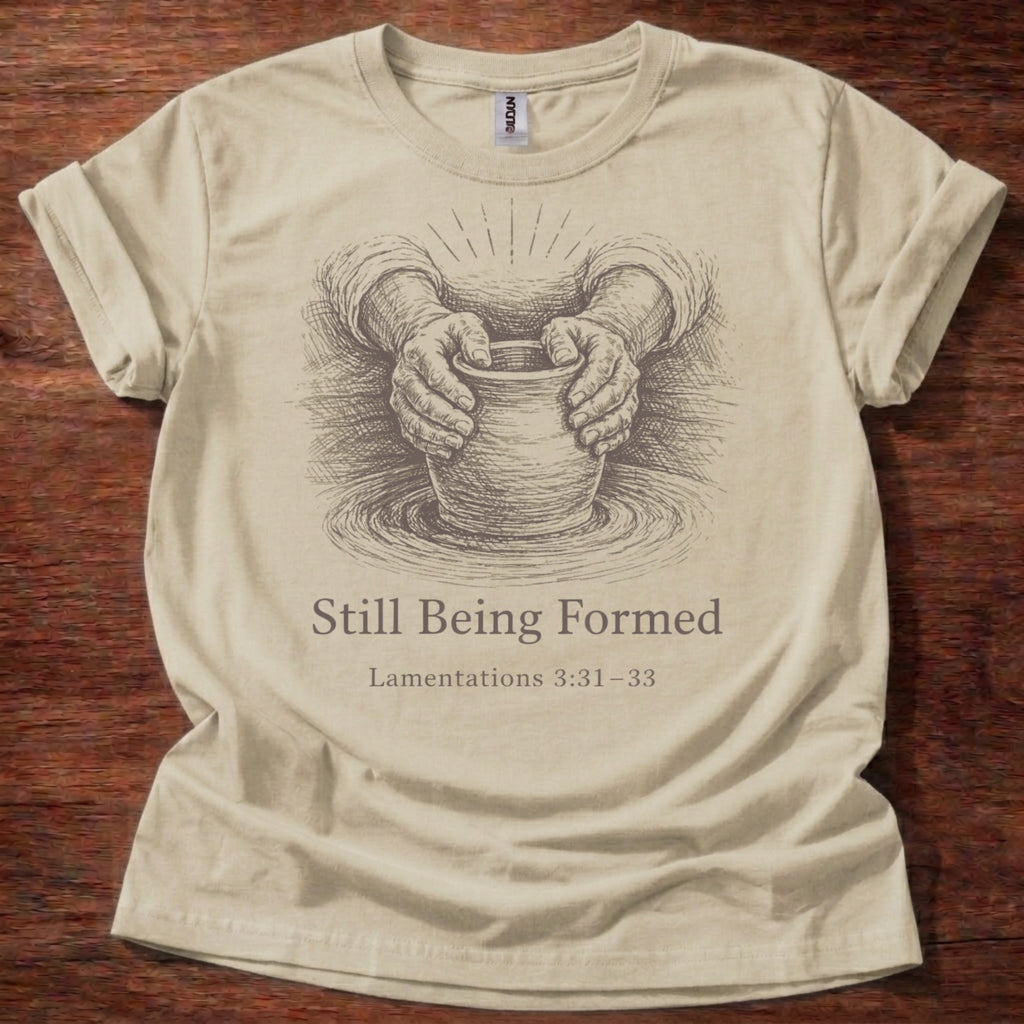 Still being Formed T-Shirt