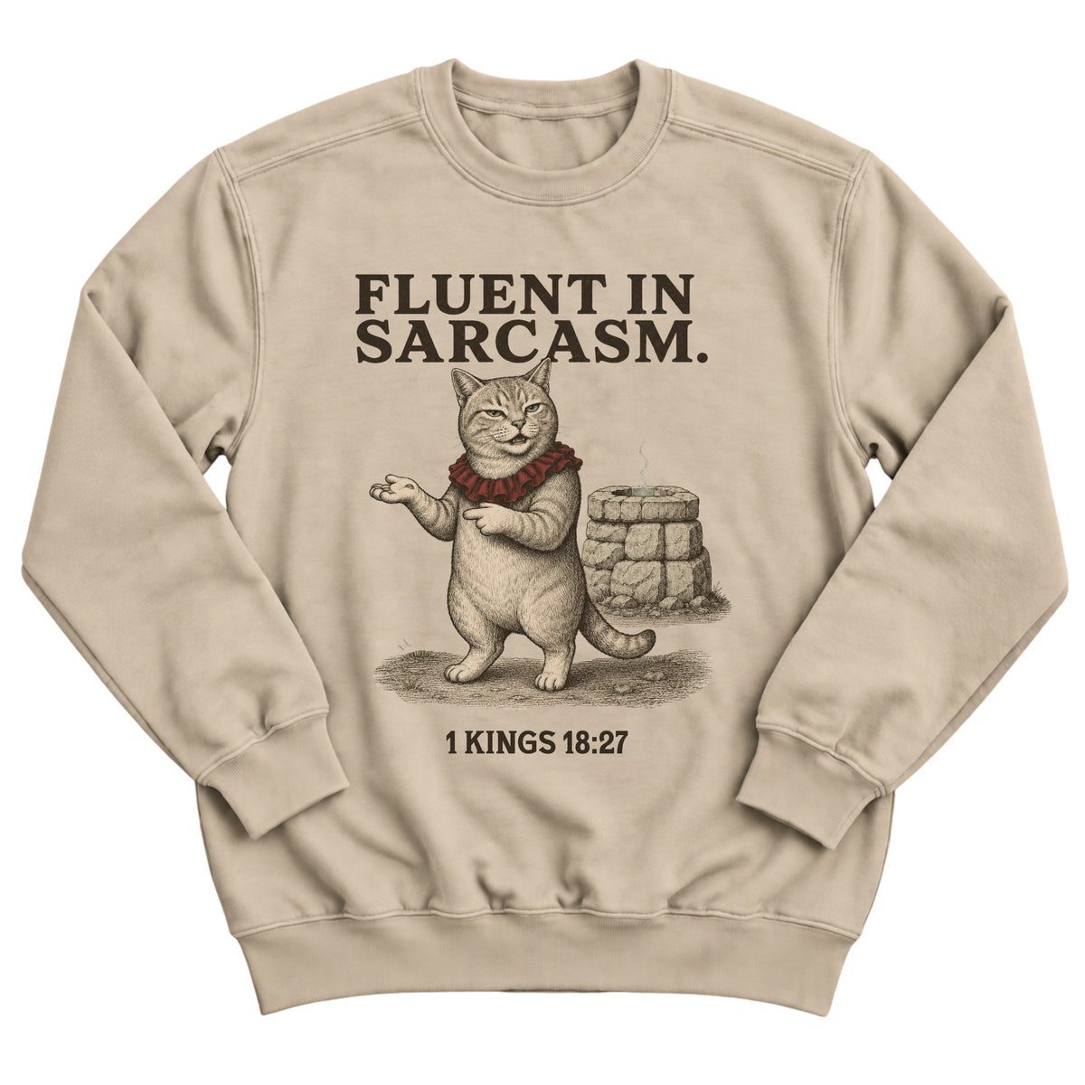 Sand crewneck sweatshirt with a smug tabby cat in a red ruff gesturing beside a stone altar with the words Fluent In Sarcasm and 1 Kings 18:27