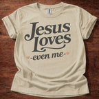 Jesus Loves-Even Me- T-Shirt