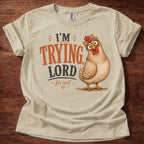 Sand I’m Trying Lord chicken graphic t-shirt