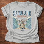 Sea You Later Pharaoh T-Shirt