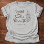 Created for Such a Time T-Shirt