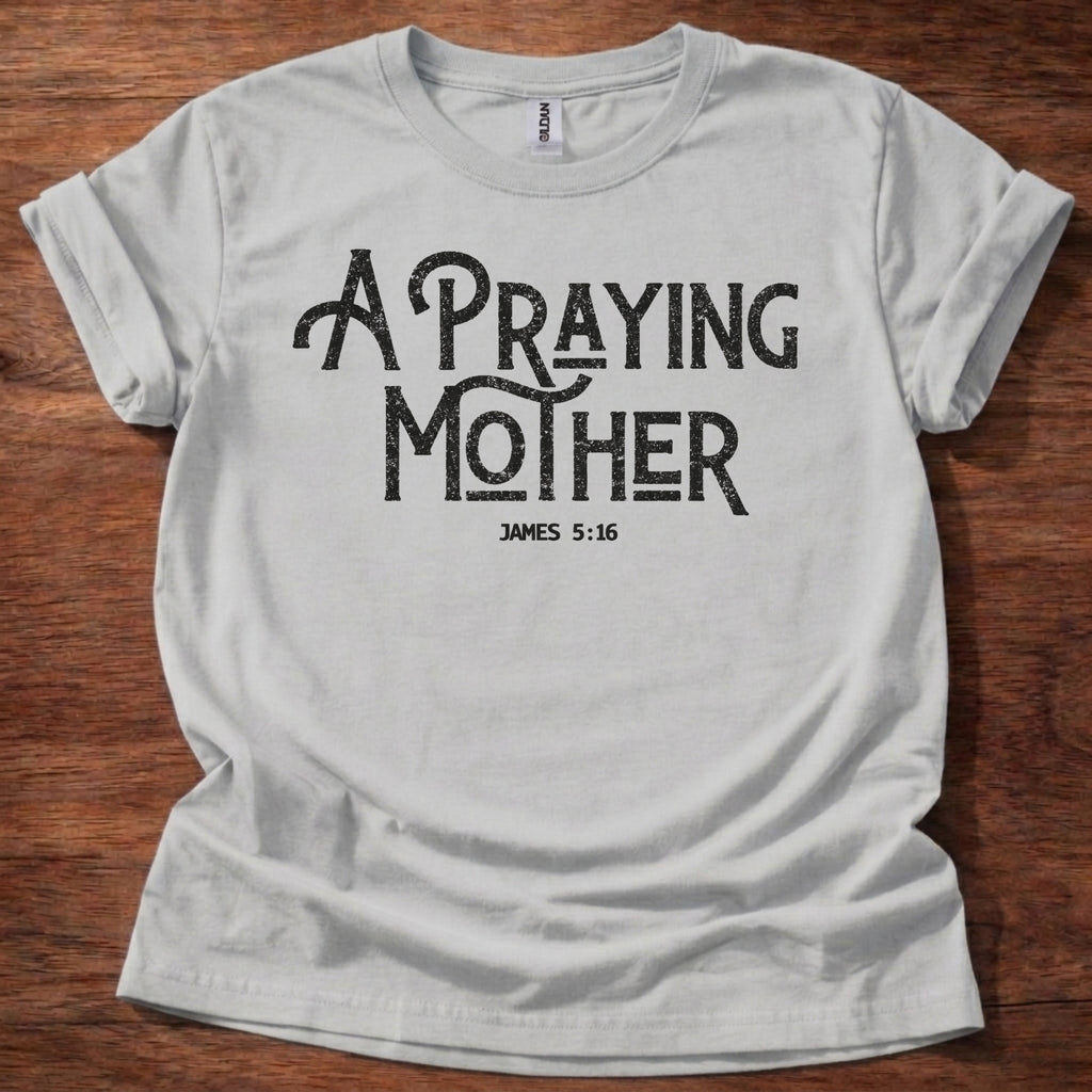 A Praying Mother T-Shirt