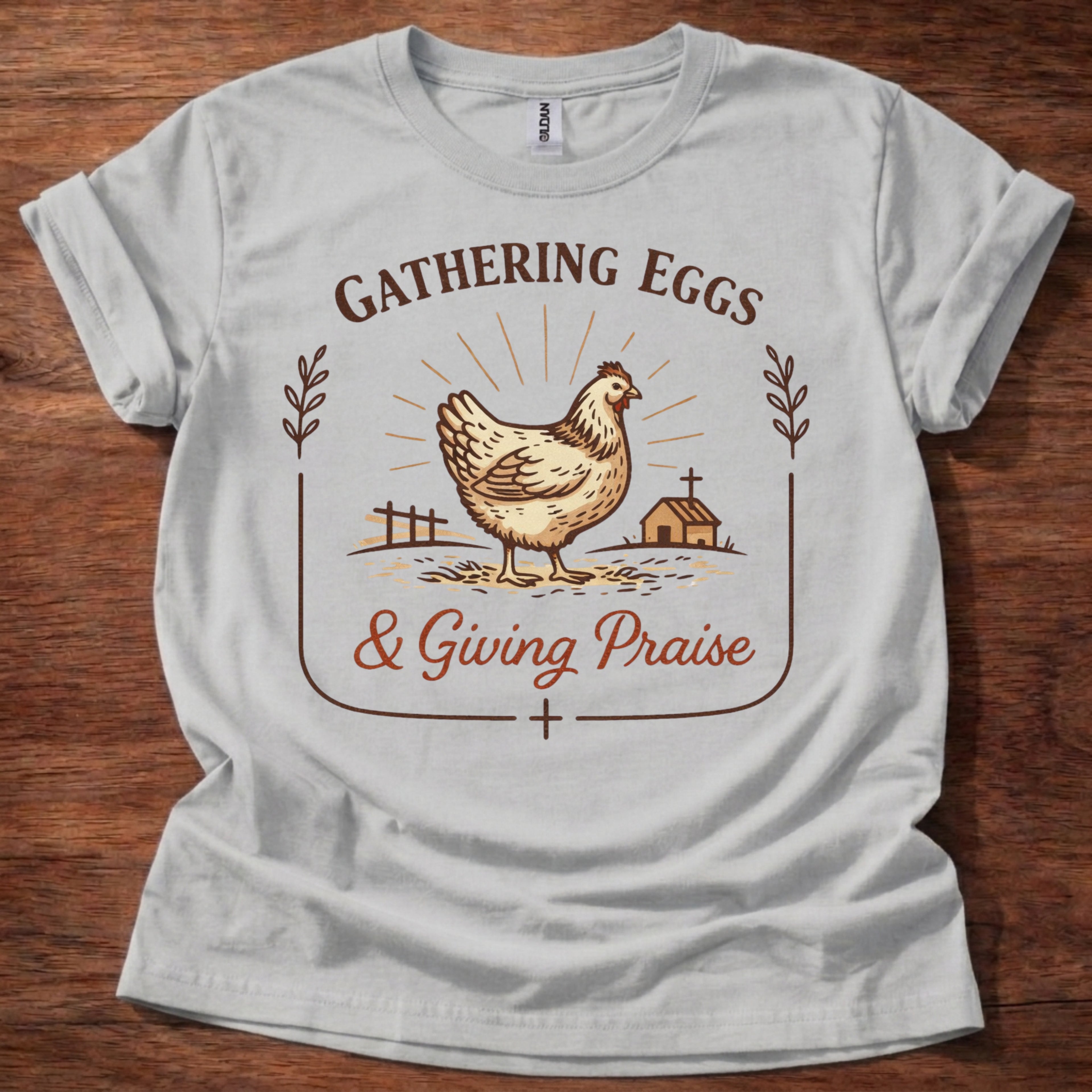 Gathering Eggs and Giving Praise T-Shirt