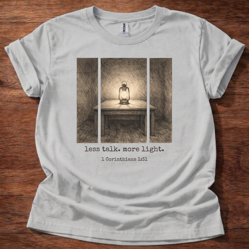 Less talk. more light. T-Shirt