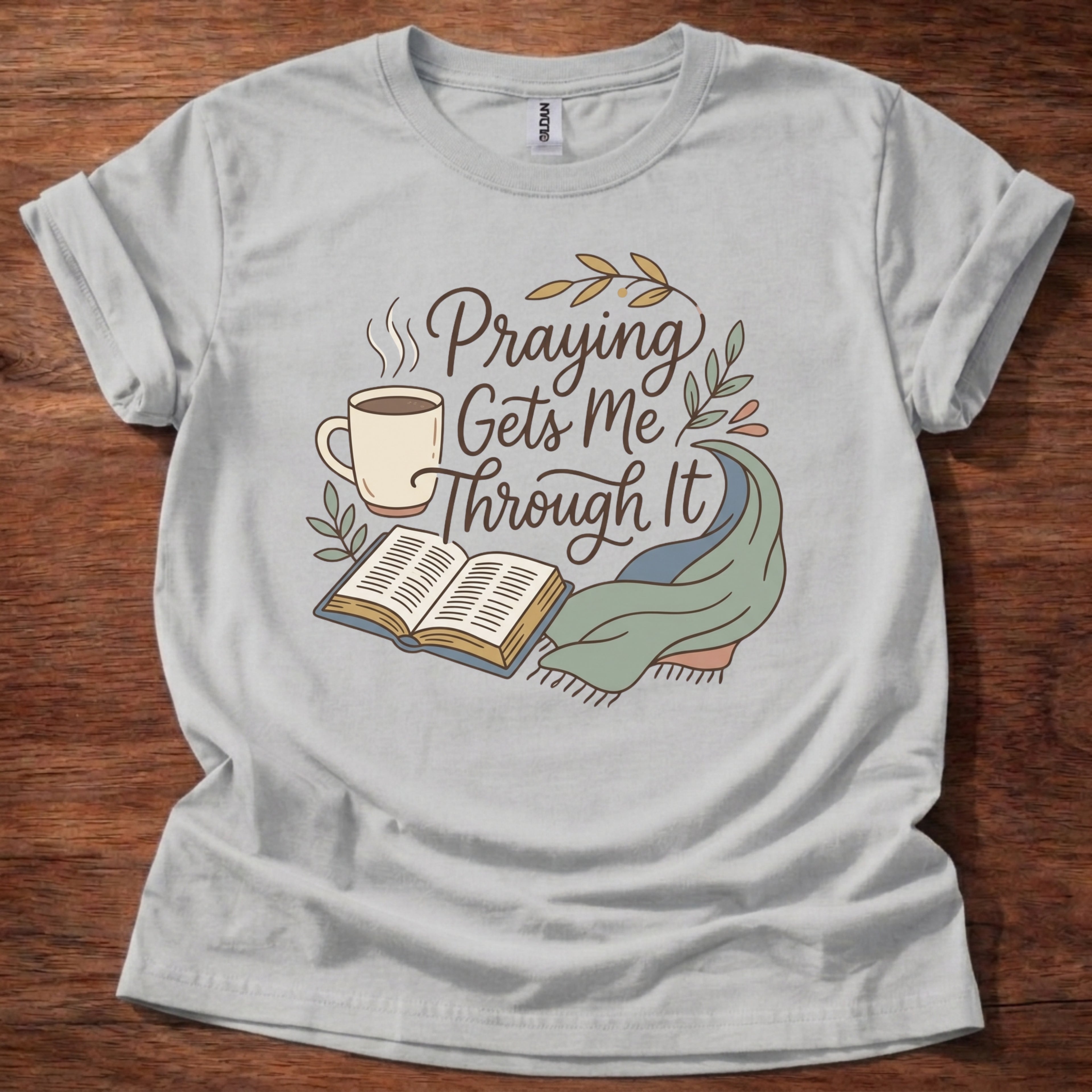 Praying gets me throught it T-Shirt