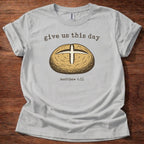 Give us this day T-Shirt
