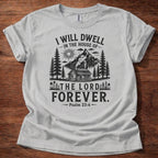 Sport Grey Christian t-shirt with rustic mountain forest design and “I will dwell in the house of the Lord forever” Psalm 23:6 text