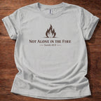 Not Alone in the Fire T-Shirt